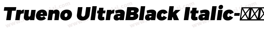 Trueno UltraBlack Italic字体转换